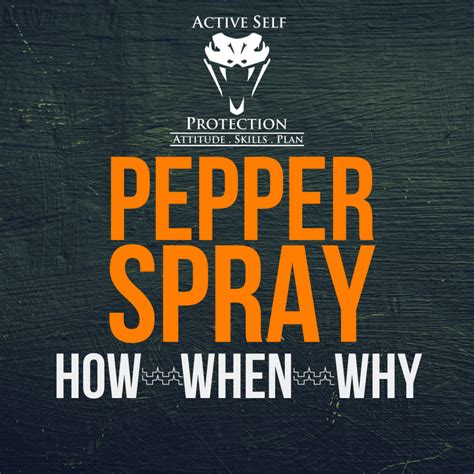 Pepper Spray: How, When, Why - Active Self Protection