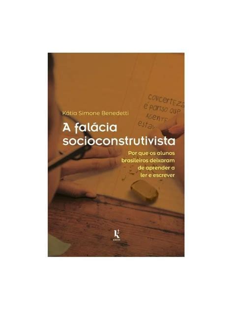 A Falácia Socioconstrutivista - Livro: A falácia socioconstrutivista: por que os alunos brasileiros ...