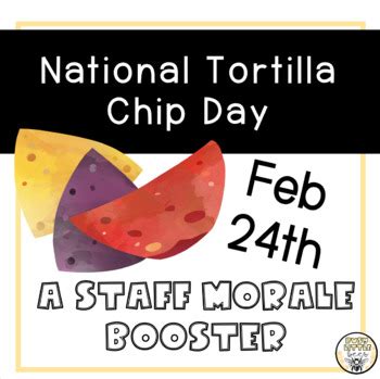 Staff Morale Booster National Tortilla Chip Day February 24th