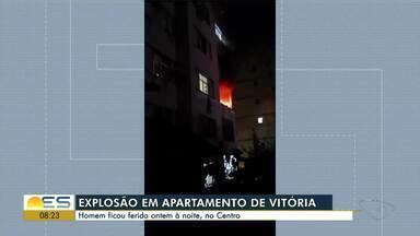 Bom Dia ES Explosão em apartamento no Centro de Vitória deixa homem