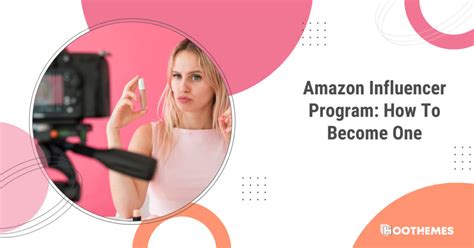 Amazon Influencer Program How To Become One In 2023