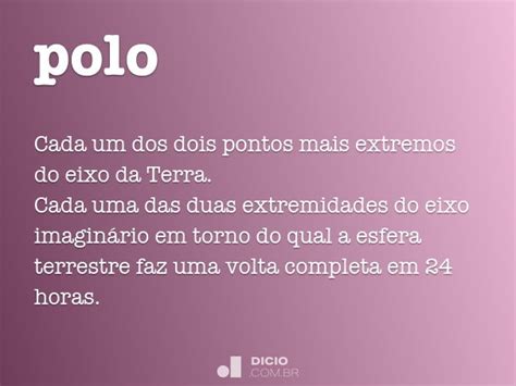 O Que Significa Polo - Polo - Dicio, Dicionário Online de Português