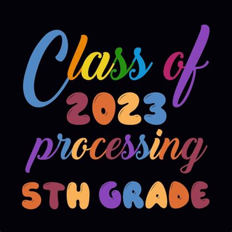 Premium Vector Class Of 2023 Processing 5th Grade T Shirt Design