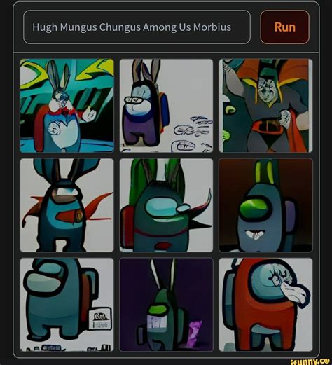 Hugh Mungus Chungus Among Us Morbius I I Run I Ifunny