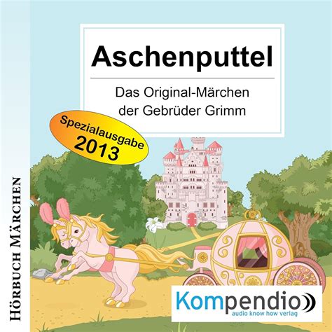 Aschenputtel Das Original Märchen Der Gebrüder Grimm Hörbuch Download