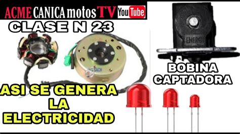 😎asi Se Genera La Electricidad En Las Motos Clase N 23 Youtube