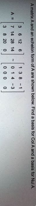 Solved A Matrix A In Echelon Form 2 Is Shown Below Find A Basis For Cola And A Basis For Nula