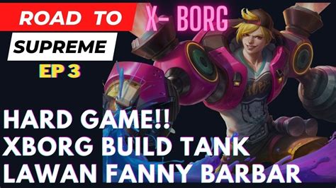 Hard Game 30 Menit Pertandingan Xborg Full Tank Item L Xborg Best