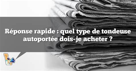 R Ponse Rapide Quel Type De Tondeuse Autoport E Dois Je Acheter