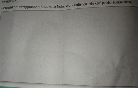 Perhatikan Penggunaan Kosakata Baku Dan Kalimat Efektif Pada Tulisanmu