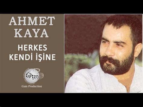 Herkes Kendi İşine Ahmet Kaya Song Lyrics Music Videos Concerts