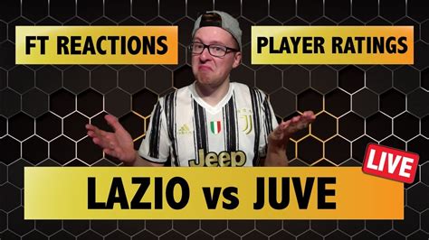 Lazio Juventus Live Full Time Reactions And Player Ratings Youtube