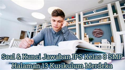 Soal And Kunci Jawaban Ips Kelas 8 Smp Halaman 13 Kurikulum Merdeka