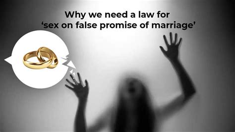 Why We Need A Law For ‘sex On False Promise Of Marriage India News