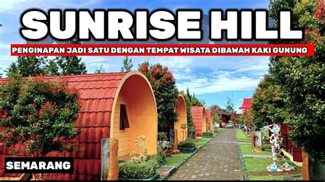 Sunrise Hill Gedongsongo Bandungan Review Lengkap Spot Foto