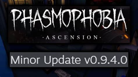 Ascension Minor Update V Phasmophobia Patch Notes New