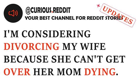 I M Considering Divorcing My Wife Because She Can T Get Over Her Mom Dying Youtube