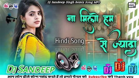 Video Dj Malaai MusicNa Milo Humse Jyada Dj Song Old Hindi Dj