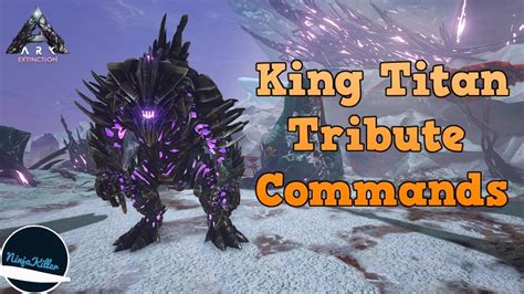 King Titan Tribute Commands And The Location To King Titan Terminal Ark