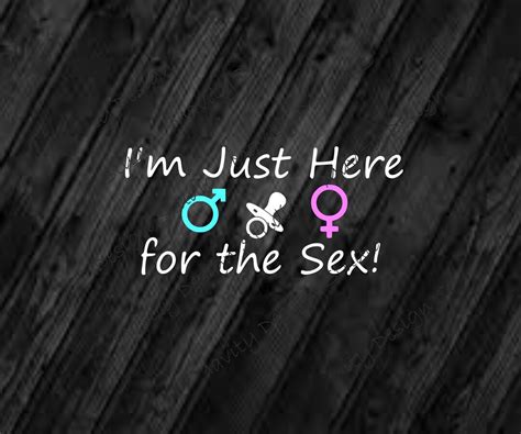 Funny Gender Reveal Party Svg For Tshirt Im Just Here For The Sex Png Etsy