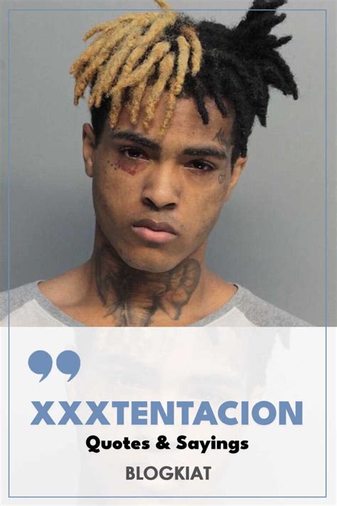 32 Best XXXTentacion Quotes & Sayings - Blogkiat