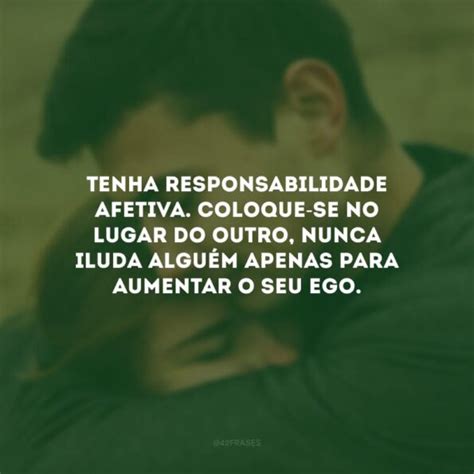 30 frases de responsabilidade afetiva para refletir sobre suas ações