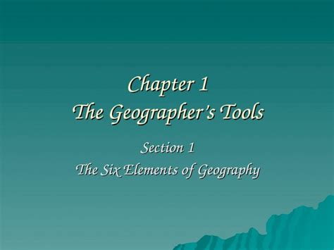 Ppt Chapter 1 The Geographers Tools Section 1 The Six Elements Of