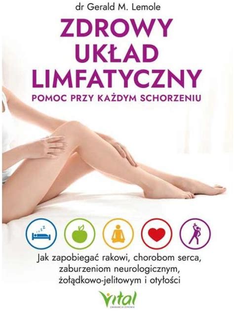 Zdrowy Uk Ad Limfatyczny Pomoc Przy Ka Dym Schorzeniu Jak Zapobiega