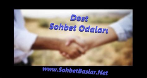 Dost Sohbet Odalar Sohbetbaslar Net Sohbet Muhabbet Sitesi Chat