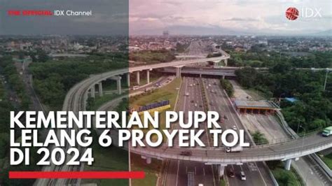 Kementerian PUPR Lelang 6 Proyek Tol Di 2024