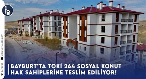 Bayburtta 264 Sosyal Konut Hak Sahiplerine Teslim Ediliyor