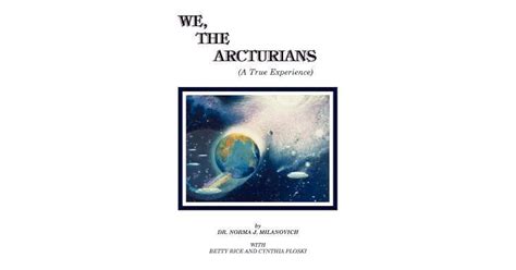 We The Arcturians By Norma J Milanovich