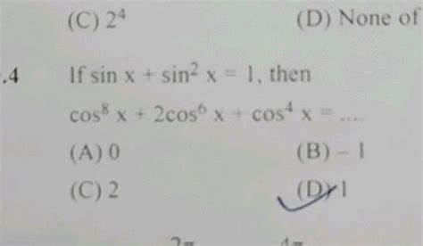 C 2 { 4 } Quad D None Ofnif Sin X Sin { 2 } X 1 Thenn Cos { 8 } X 2