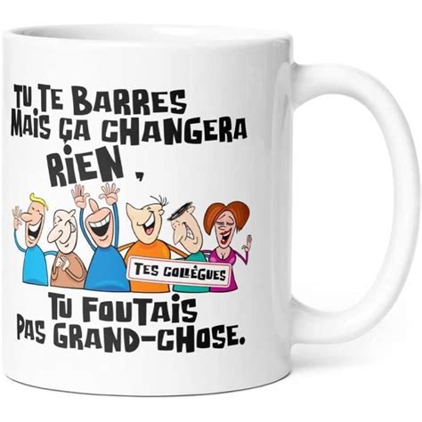 Humour Coll Gue Tu Te Barres Tasse Message Dr Le Rigolo Id E Cadeau