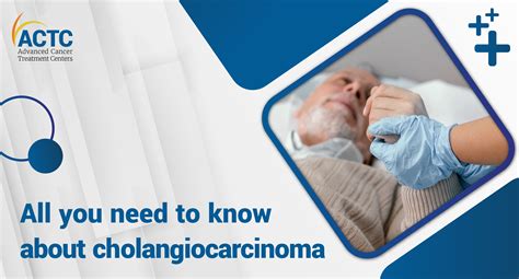 Cholangiocarcinoma Causes Symptoms And Treatment Actc