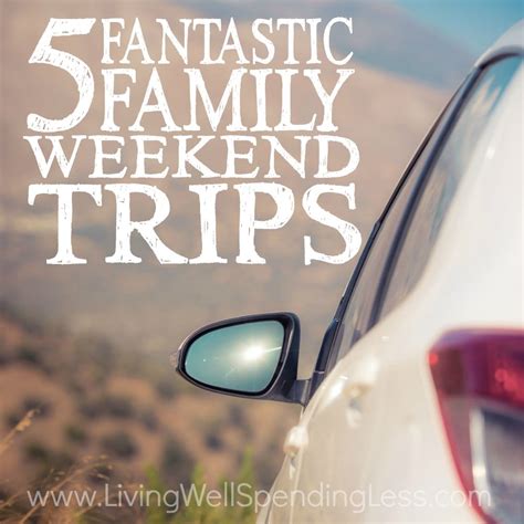 Five Fantastic Family Weekend Trips | Living Well Spending Less ...