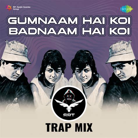 Gumnaam Hai Koi Badnaam Hai Koi Srt Trap Mix Single Single By