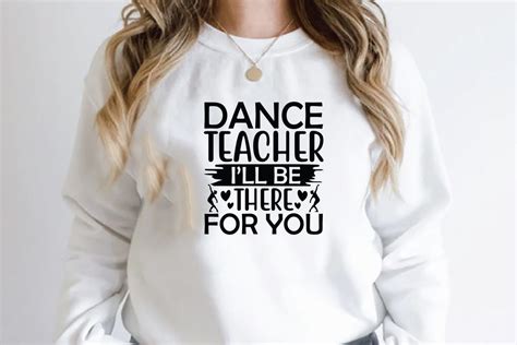 Dance Teacher Ill Be There For You Graphic By Print Ready Store