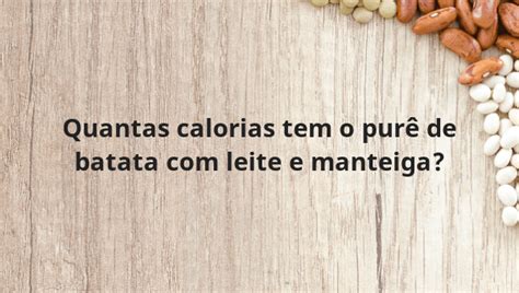 Quantas Calorias Tem O Pur De Batata Leite E Manteiga Portalinho