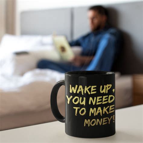 Wake Up You Need To Make Money Funny Coffee Mug 11oz Black Etsy Uk