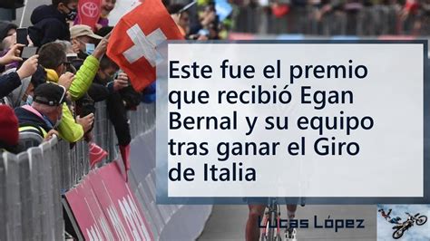 Este Fue El Premio Que Recibi Egan Bernal Y Su Equipo Tras Ganar El