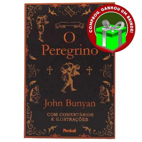 Livro O Peregrino Capa Dura John Bunyan Ilustra Es E Coment Rios