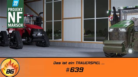 LS22 NF Marsch 639 Das Ist Ein TRAUERSPIEL FARMING SIMULATOR