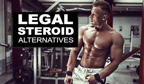 Best Legal Steroid Alternatives For Muscle Growth Closest Thing To