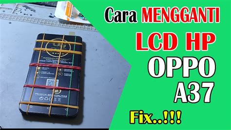 Cara Ganti LCD HP Oppo A37 YouTube