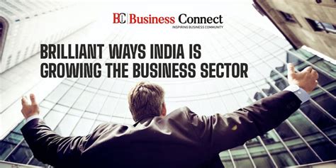 Brilliant Ways India Is Growing The Business Sector | BCM