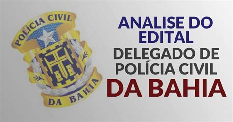 ANALISE DO EDITAL Delegado de Polícia Civil da Bahia Blog do Supremo