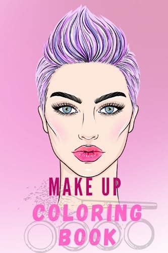 Make Up Coloring Book A Coloring Books For Girls Who Love Make Up By