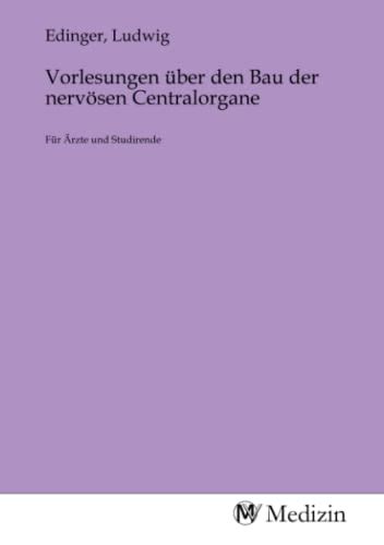 Vorlesungen über den Bau der nervösen Centralorgane Für Ärzte und