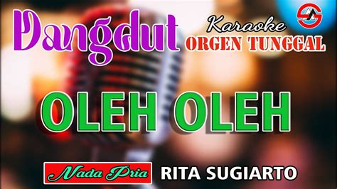 Oleh Oleh Karaoke Dangdut Orgen Tunggal Nada Pria Rita Sugiarto